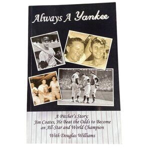 Always A Yankee A Pitchers Story By Jim Coates & Douglas Williams Paperback